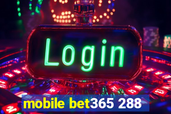 mobile bet365 288